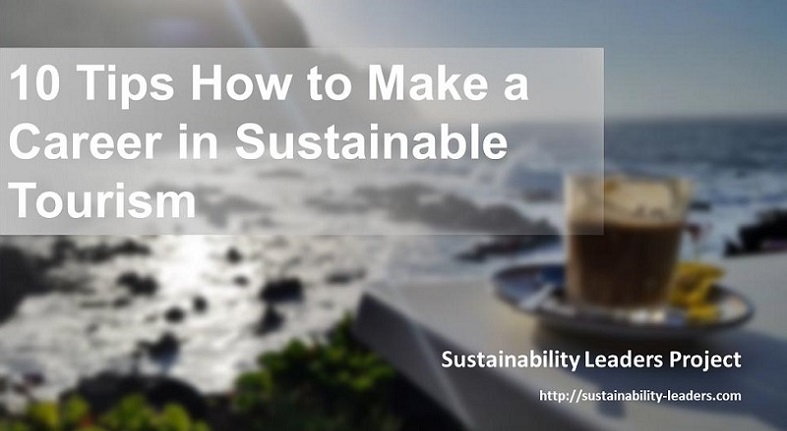 10 Tips on How to Make a Career in Sustainable Tourism