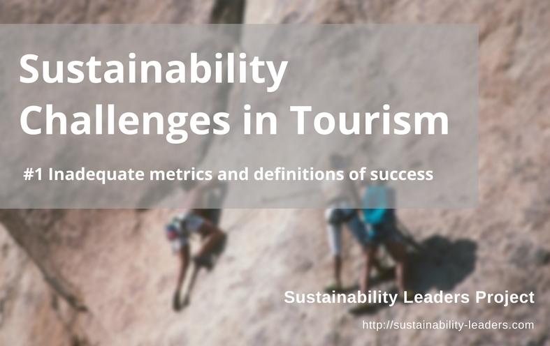 Inadequate metrics and definition of success: tourism sustainability challenge