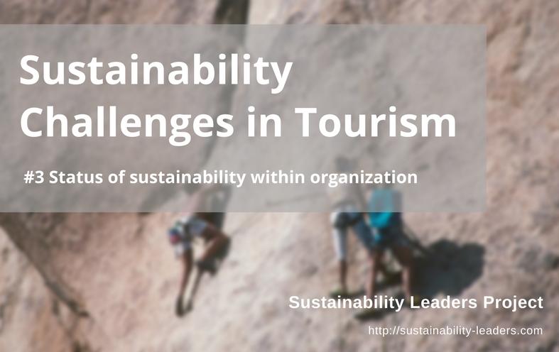 Status of sustainability within organization one key challenge preventing a more sustainable tourism