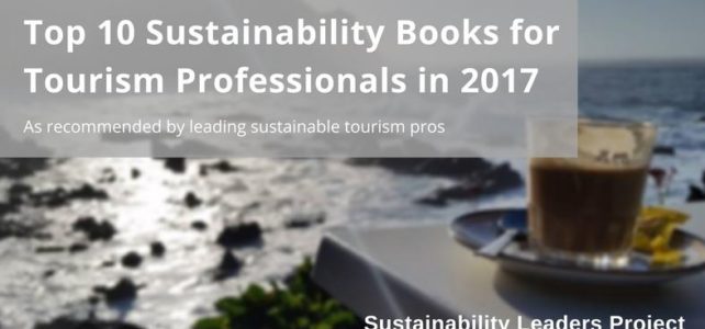 Top 10 Recommended Sustainability Books for Tourism Professionals to Read in 2017 Top 10 Recommended Sustainability Books for Tourism Professionals to Read in 2017