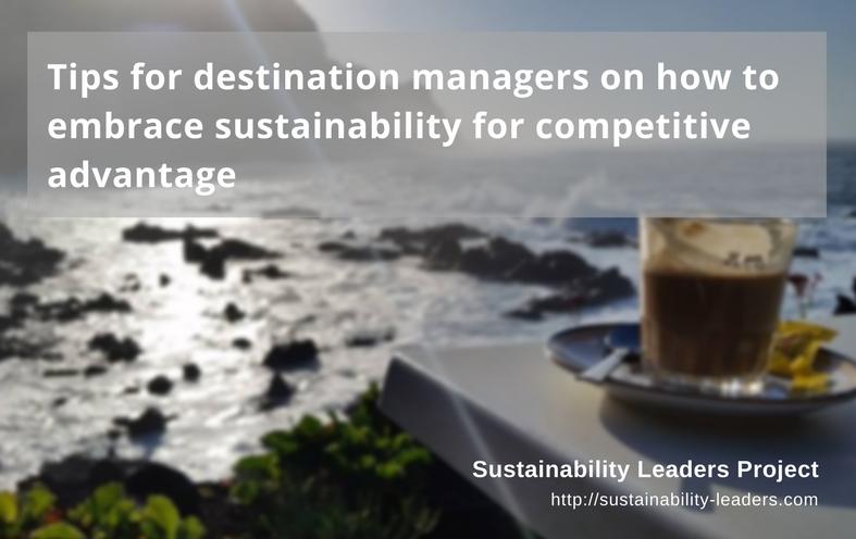 How to embrace destination sustainability for competitive advantage